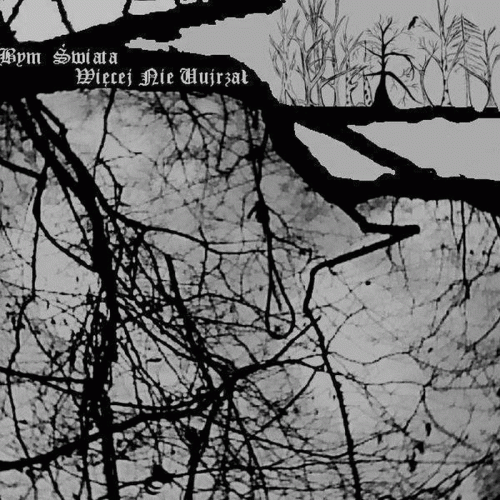 Bym Świata Więcej Nie Ujrzał